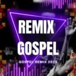 Gospel Remix musicas